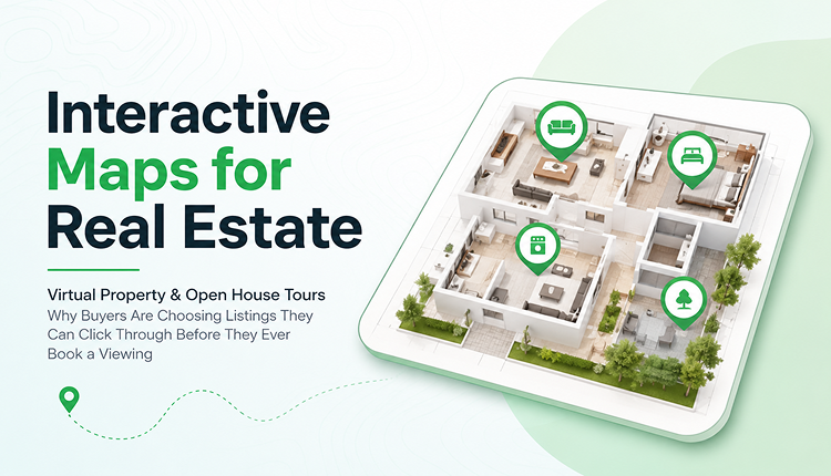 Interactive Maps for Real Estate: Virtual Property & Open House Tours